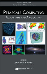 Title: Petascale Computing: Algorithms and Applications / Edition 1, Author: David A. Bader