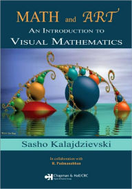 Title: Math and Art: An Introduction to Visual Mathematics / Edition 1, Author: Sasho Kalajdzievski