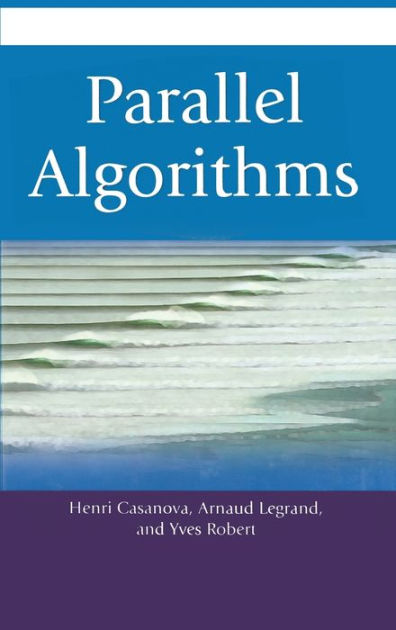 Parallel Algorithms by Henri Casanova, Yves Robert, Arnaud Legrand ...