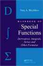 Handbook of Special Functions: Derivatives, Integrals, Series and Other Formulas / Edition 1