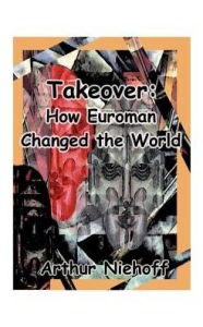 Title: Takeover: How Euroman Changed the World, Author: Arthur H. Niehoff