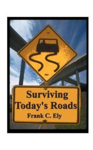 Title: Surviving Today's Roads, Author: Frank C Ely