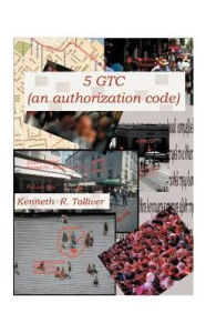 Title: 5GTC: (An Authorization Code), Author: Kenneth R. Tolliver