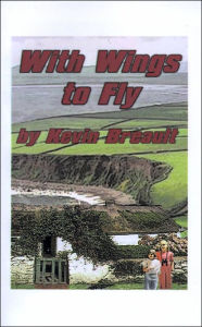 Title: With Wings to Fly, Author: K D Breault