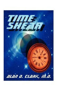 Title: Time Shear, Author: Alan D. Clark