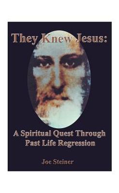 They Knew Jesus: A Spiritual Quest Through Past Life Regression