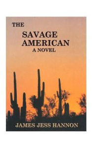 Title: The Savage American, Author: James Jess Hannon