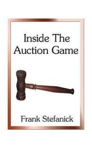 Title: Inside the Auction Game, Author: Frank Stefanick