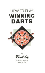 Title: How to Play Winning Darts, Author: Ralph (Buddy) Maus