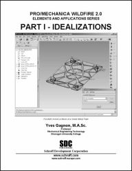 Title: Pro/MECHANICA Wildfire 2.0, Part 1: Idealizations, Author: Yves Gagnon