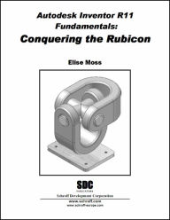 Title: Autodesk Inventor R11 Fundamentals: Conquering the Rubicon, Author: Elise Moss