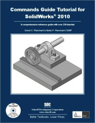 Title: A Commands Guide Tutorial for SolidWorks 2010, Author: David C. Planchard