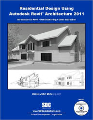 Title: Residential Design Using Revit Architecture 2011, Author: Daniel John Stine