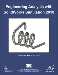 Title: Engineering Analysis with SolidWorks Simulation 2010, Author: Paul Kurowski