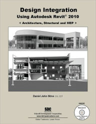 Title: Design Intergation Using Autodesk Revit 2010: Architecture, Structural and MEP, Author: Daniel John Stine