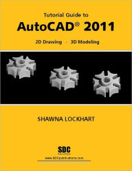 Title: Tutorial Guide to AutoCAD 2011, Author: Shawna Lockhart