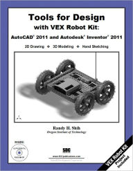 Title: Tools for Design with VEX Robot Kit: AutoCAD 2011 and Autodesk Inventor 2011, Author: Randy Shih