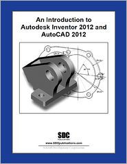 Title: Introduction to Autodesk Inventor 2012 and AutoCAD 2012, Author: Randy Shih