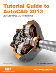 Title: Tutorial Guide to AutoCAD 2013, Author: Shawna Lockhart