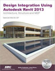 Title: Design Integration Using Autodesk Revit 2013, Author: Daniel John Stine