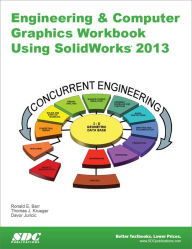 Title: Engineering & Computer Graphics Workbook Using SolidWorks 2013, Author: Ronald E. Barr