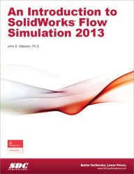 Title: Introduction to SolidWorks Flow Simulation 2013, Author: John Matsson