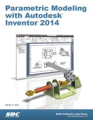 Title: Parametric Modeling with Autodesk Inventor 2014, Author: Randy H. Shih