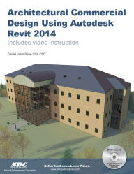 Title: Architectural Commercial Design Using Autodesk Revit 2014, Author: Daniel John Stine