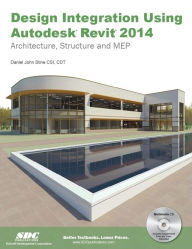 Title: Design Integration Using Autodesk Revit 2014, Author: Daniel John Stine