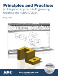 Title: Principles and Practice: An Integrated Approach to Engineering Graphics and AutoCAD 2014, Author: Randy Shih