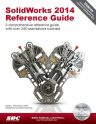 Title: SolidWorks 2014 Reference Guide, Author: David C. Planchard