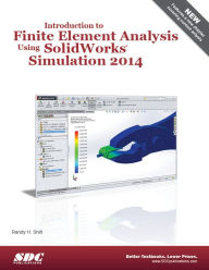Title: Introduction to Finite Element Analysis Using SolidWorks Simulation 2014, Author: Randy Shih