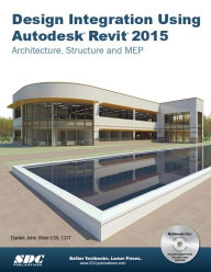 Title: Design Integration Using Autodesk Revit 15 - With DVD, Author: Daniel John Stine