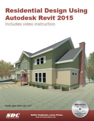 Title: Residential Design Using Autodesk Revit 2015, Author: Daniel John Stine