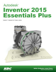 Title: Autodesk Inventor 2015 Essentials Plus, Author: Daniel T Babach
