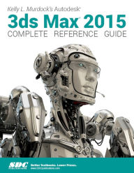 Title: Kerlly L. Murdock's Autodesk 3ds Max 2015 Fundamentals, Author: Kelly L. Murdock