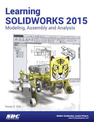 Title: Learning Solidworks 2015: Modeling, Assembly and Analysis, Author: Randy H. Shih