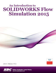 Title: An Introduction to SOLIDWORKS Flow Simulation 2015, Author: John Matsson