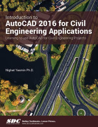 Title: Introduction to AutoCAD 2016 for Civil Engineering Applications, Author: Mighat Yasmin