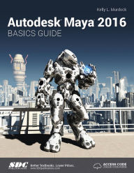 Title: Autodesk Maya 2016 Basics Guide, Author: Kelly Murdock