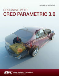 Title: Designing with Creo Parametric 3.0, Author: Michael Rider