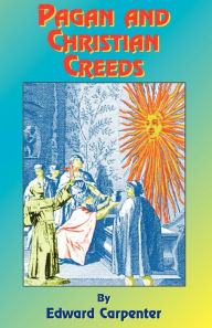 Title: Pagan And Christian Creeds, Author: Edward Carpenter