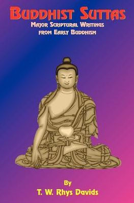 Buddhist Suttas: Major Scriptural Writings from Early Buddhism