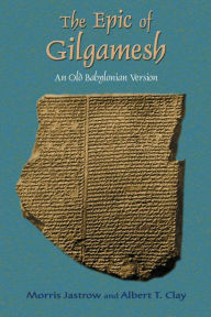 Title: The Epic of Gilgamesh: An Old Babylonian Version, Author: Morris Jastrow