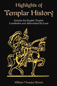 Title: Highlights Of Templar History, Author: William Moseley Brown