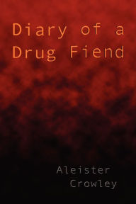 Title: Diary of a Drug Fiend, Author: Aleister Crowley