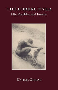 Title: The Forerunner: His Parables and Poems, Author: Kahlil Gibran