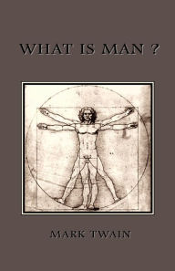 Title: What is Man?, Author: Mark Twain