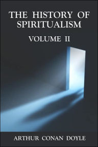 Title: The History of Spiritualism, Volume II, Author: Arthur Conan Doyle