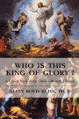 Who is This King of Glory?: A Critical Study of the Christos-Messiah Tradition